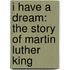 I Have A Dream: The Story Of Martin Luther King