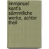 Immanuel Kant's Sämmtliche Werke, achter Theil