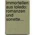 Immortellen Aus Toledo: Romanzen Und Sonette...
