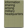 Information Sharing Among Military Headquarters door Walter L. Perry