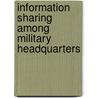 Information Sharing Among Military Headquarters by Walter L. Perry
