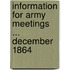 Information for Army Meetings ... December 1864