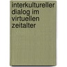 Interkultureller Dialog im virtuellen Zeitalter by Luisa Conti