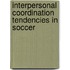 Interpersonal Coordination Tendencies in Soccer