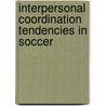 Interpersonal Coordination Tendencies in Soccer by Ricardo Duarte