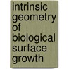 Intrinsic Geometry of Biological Surface Growth door Philip H. Todd