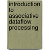 Introduction to Associative Dataflow Processing door Tariq Jamil