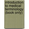 Introduction to Medical Terminology (Book Only) door Carol L. Schroeder