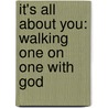 It's All about You: Walking One on One with God by Tammy Willette