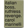 Italian Boss, Ruthless Revenge. Carol Marinelli door Carol Marinelli