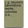 J. G. Seume's Sämmtliche Werke, Volumes 3-4... door Johann Gottfried Seume