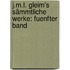 J.M.L. Gleim's Sämmtliche Werke: fuenfter Band