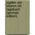 Jagden Am Oberen Nil: Tagebuch (German Edition)