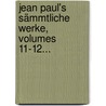 Jean Paul's Sämmtliche Werke, Volumes 11-12... door Jean Paul