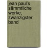 Jean Paul's Sämmtliche Werke, zwanzigster Band door Jean Paul