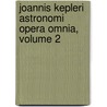 Joannis Kepleri Astronomi Opera Omnia, Volume 2 door Christian Frisch