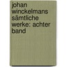 Johan Winckelmans Sämtliche Werke: achter Band by Johann Joachim Winckelmann