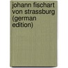 Johann Fischart Von Strassburg (German Edition) by Wackernagel Wilhelm