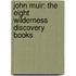 John Muir: The Eight Wilderness Discovery Books