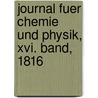 Journal Fuer Chemie Und Physik, Xvi. Band, 1816 by UniversitäT. Halle-Wittenberg. Pharmaceutisches Institut