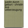 Juedin Durch Geburt - Christin Aus Ueberzeugung by Sophia Karwath