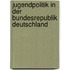 Jugendpolitik in Der Bundesrepublik Deutschland