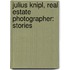 Julius Knipl, Real Estate Photographer: Stories