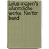Julius Mosen's Sämmtliche Werke, Fünfter Band