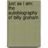 Just As I Am: The Autobiography Of Billy Graham