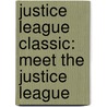 Justice League Classic: Meet the Justice League by Steven E. Gordon