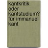 Kantkritik oder Kantstudium? Für Immanuel Kant by Tijs Goldschmidt