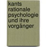 Kants rationale Psychologie und ihre Vorgänger by Cramer Luise