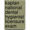 Kaplan National Dental Hygienist Licensure Exam door P. Tomko