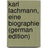 Karl Lachmann, Eine Biographie (German Edition) door Karl Lachmann