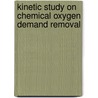 Kinetic Study on Chemical Oxygen Demand Removal door Lin Lin Tun