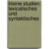 Kleine Studien: Lexicalisches Und Syntaktisches door Karl Heinrich Von Paucker