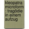 Kleopatra microform : Tragödie in einem Aufzug door Weittenhiller