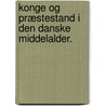 Konge og Præstestand i den danske Middelalder. door Hans Olrik