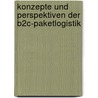 Konzepte Und Perspektiven Der B2c-Paketlogistik door Tanja Preuss