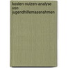 Kosten-Nutzen-Analyse Von Jugendhilfemassnahmen door Klaus Roos