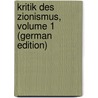 Kritik Des Zionismus, Volume 1 (German Edition) door Margulies Heinrich