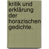 Kritik und Erklärung der horazischen Gedichte. door Heinrich Duntzer