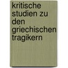 Kritische Studien zu den griechischen Tragikern by Heimsoeth Friedrich