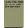 Kundenrezension Auf Amazon.de - Eine Fallstudie by Sebastian Sohn