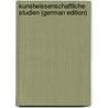 Kunstwissenschaftliche Studien (German Edition) by Grosse Ernst