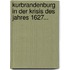 Kurbrandenburg In Der Krisis Des Jahres 1627...