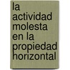 La Actividad Molesta En La Propiedad Horizontal door Cristina Victoria Lopez Hernández