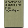La Doctrine de La Sainte C Ne; Essai Dogmatique by Paul Lobstein