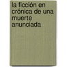 La Ficción en Crónica de una Muerte Anunciada by Mónica Alejandra Scarafía