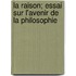 La Raison; Essai Sur L'Avenir de La Philosophie